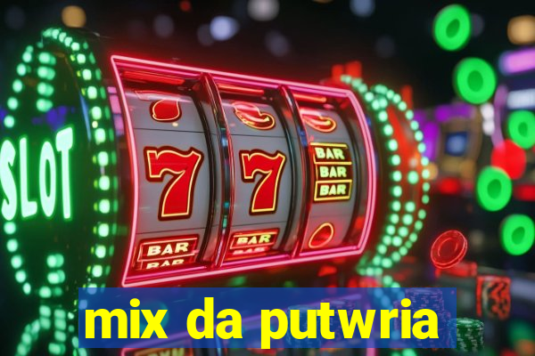 mix da putwria